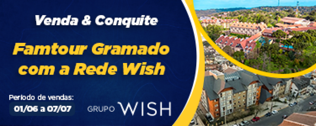 Venda & Conquiste Famtour Gramado com a Rede Wish